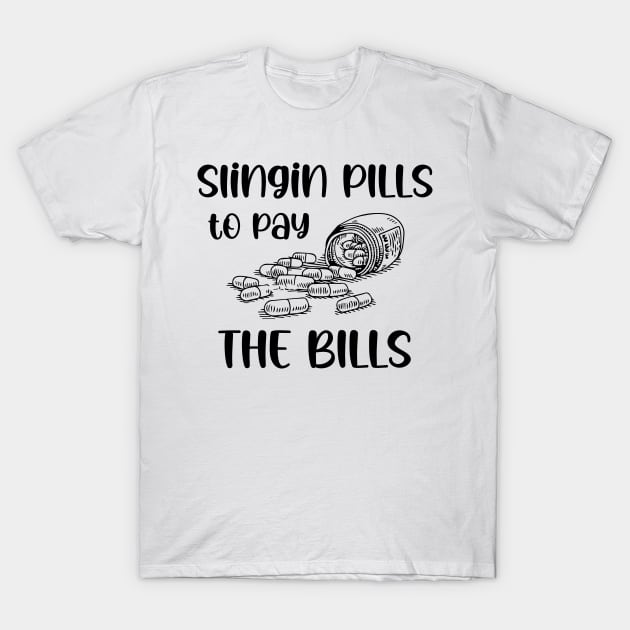 Slinging Pills To Pay The Bills Funny gift T-Shirt by printalpha-art